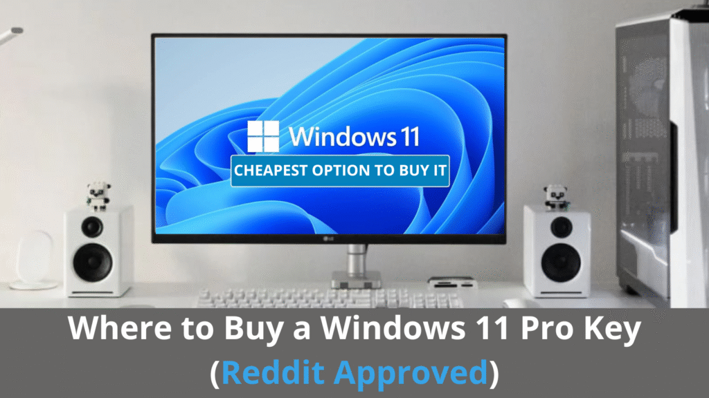Where to Buy a Windows 11 Pro Key (Reddit Approved)