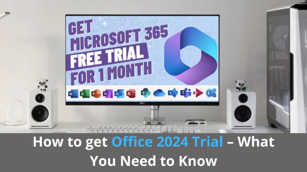 How to get Office 2024 Trial – What You Need to Know