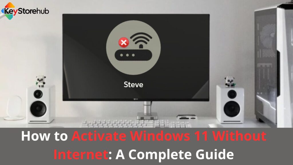 How to Activate Windows 11 Without Internet: A Complete Guide