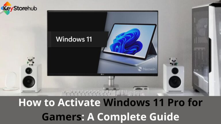 How to Activate Windows 11 Pro for Gamers: A Complete Guide for Seamless Performance