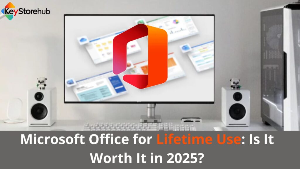 Microsoft Office for Lifetime Use: Is It Worth It in 2025?